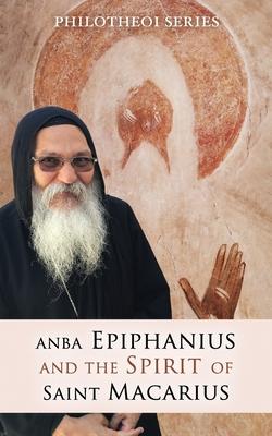 Anba Epiphanius and the Spirit of Saint Macarius