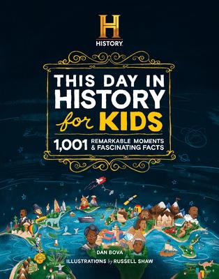 History Channel This Day in History for Kids: 366 Remarkable Moments and Fascinating Facts