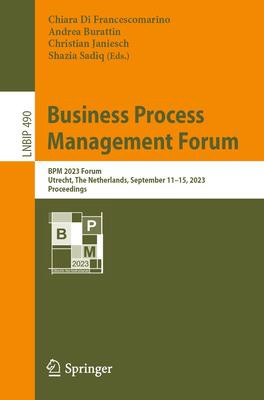 Business Process Management Forum: Bpm 2023 Forum, Utrecht, the Netherlands, September 11-15, 2023, Proceedings