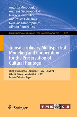 Transdisciplinary Multispectral Modeling and Cooperation for the Preservation of Cultural Heritage: Third International Conference, Tmm_ch 2023, Athen