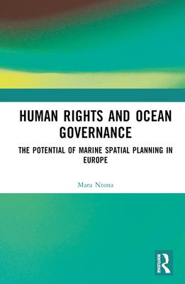 Human Rights and Ocean Governance: The Potential of Maritime Spatial Planning in Europe