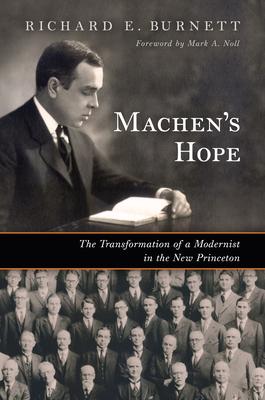 Machen’s Hope: The Transformation of a Modernist in the New Princeton