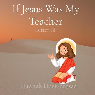 If Jesus Was My Teacher: Letter N