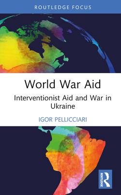 World War Aid: Interventionist Aid and War in Ukraine