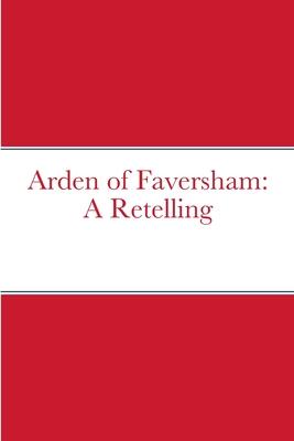 Arden of Faversham: A Retelling