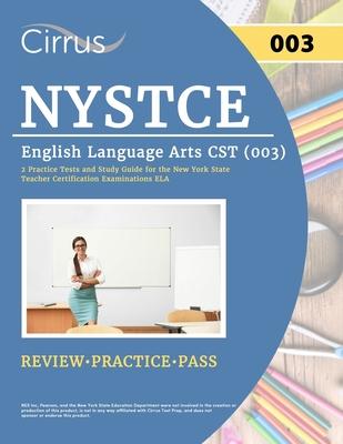 NYSTCE English Language Arts CST (003): 2 Practice Tests and Study Guide for the New York State Teacher Certification Examinations ELA