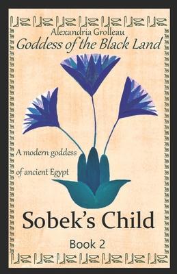 Sobek’s Child: A modern goddess of ancient Egypt
