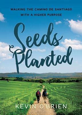 Seeds Planted: Walking the Camino de Santiago with a Higher Purpose