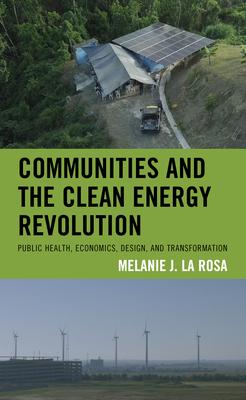Communities and the Clean Energy Revolution: Public Health, Economics, Design, and Transformation