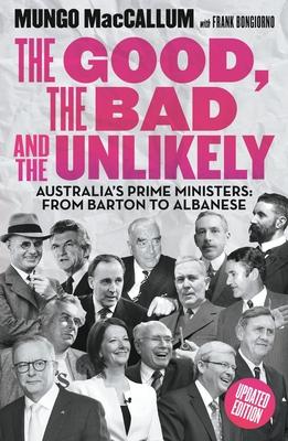 The Good, the Bad and the Unlikely: Australia’s Prime Ministers: From Barton to Albanese
