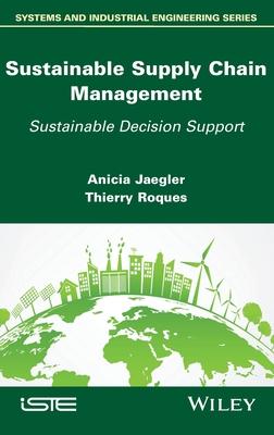 Sustainable Supply Chain Management: Sustainable Decision Support