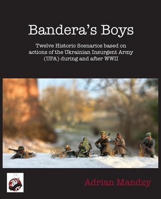 Bandera’s Boys: Twelve Historic Scenarios and Background Material About the Ukrainian Insurgent Army (UPA) During and After WWII