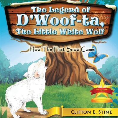 The Legend of d’Woofta, the Little White Wolf: How the First Snow Came