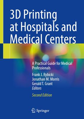 3D Printing at Hospitals and Medical Centers: A Practical Guide for Medical Professionals