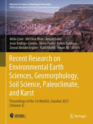 Recent Research on Environmental Earth Sciences, Geomorphology, Soil Science, Paleoclimate, and Karst: Proceedings of the 1st Medgu, Istanbul 2021 (Vo