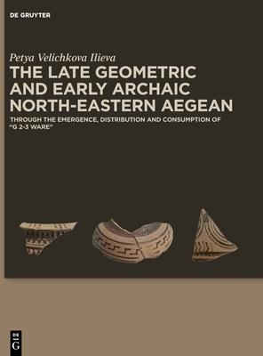 The Late Geometric and Early Archaic North-Eastern Aegean: Through the Emergence, Distribution and Consumption of ’g 2-3 Ware’