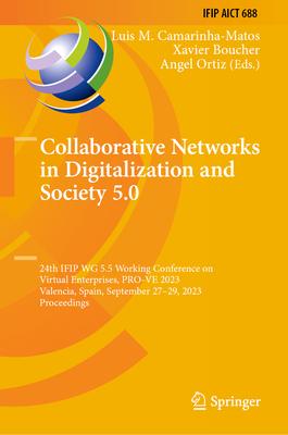 Collaborative Networks in Digitalization and Society 5.0: 24th Ifip Wg 5.5 Working Conference on Virtual Enterprises, Pro-Ve 2023, Valencia, Spain, Se