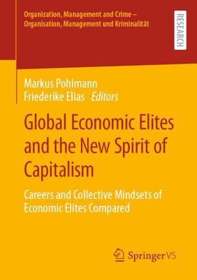 Global Economic Elites and the New Spirit of Capitalism: Careers and Collective Mindsets of Economic Elites Compared