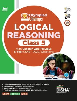 Olympiad Champs Logical Reasoning Class 5 with Chapter-wise Previous 5 Year (2018 - 2022) Questions 2nd Edition Complete Prep Guide with Theory, PYQs,