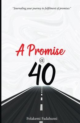 A Promise @ 40: Journaling your journey to fulfilment of promises