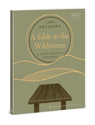 A Table in the Wilderness: A Study on God’s Goodness