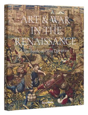 Art and War in the Renaissance: The Battle of Pavia Tapestries