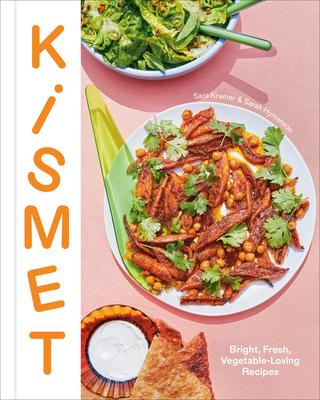 Kismet: Bright, Fresh Vegetable-Loving Recipes