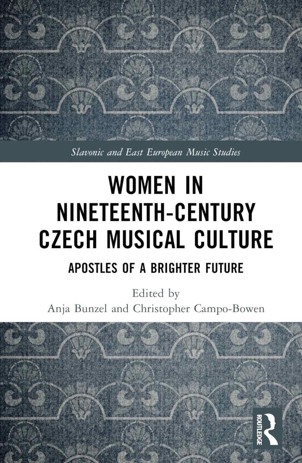 Women in Nineteenth-Century Czech Musical Culture: Apostles of a Brighter Future
