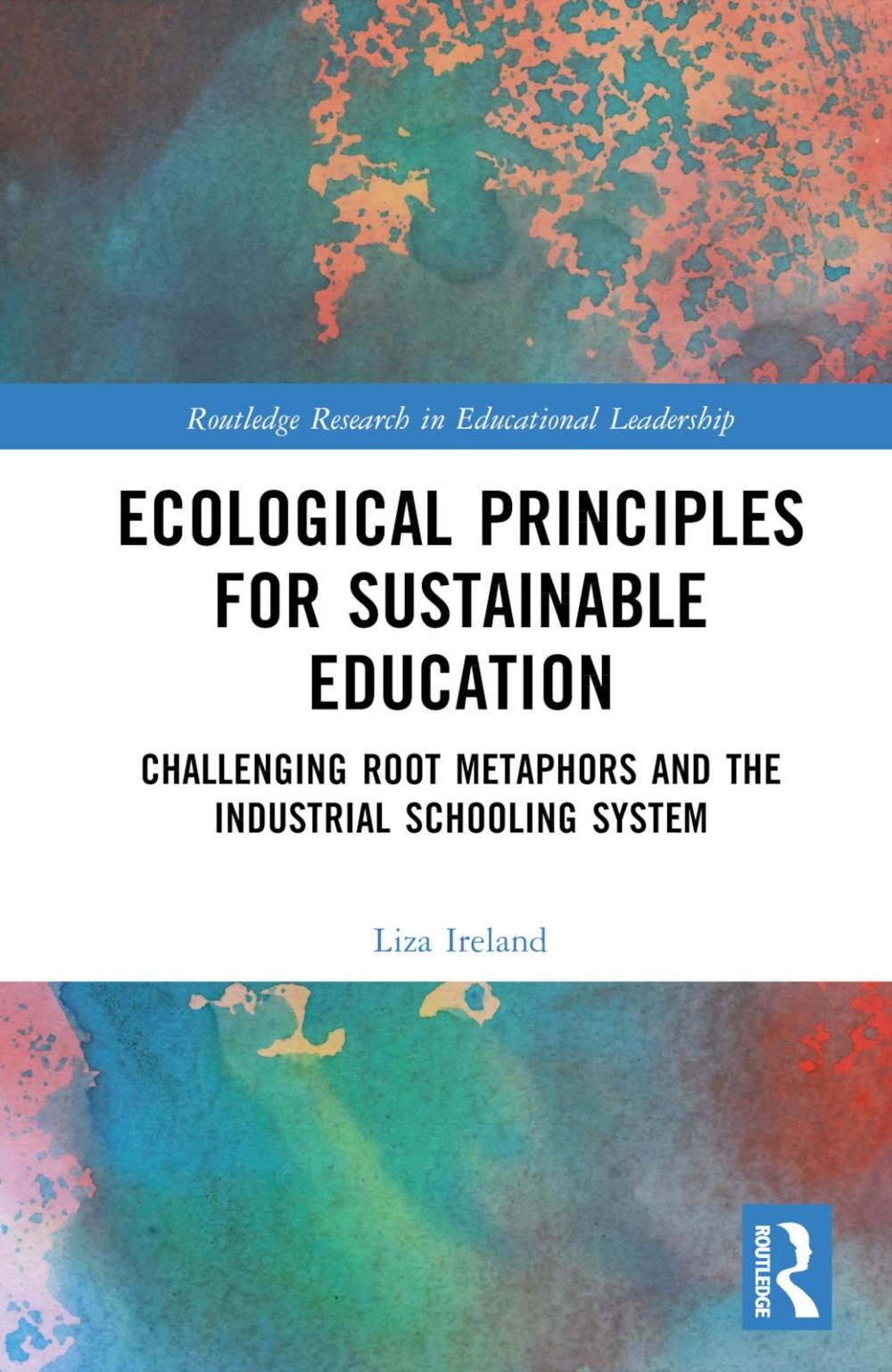 Ecological Principles for Sustainable Education: Challenging Root Metaphors and the Industrial Schooling System