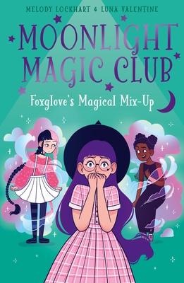 Moonlight Magic Club: Foxglove’s Magical Mix-Up