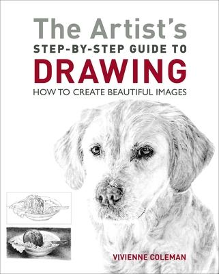 The Artist’s Step-By-Step Guide to Drawing: How to Create Beautiful Images