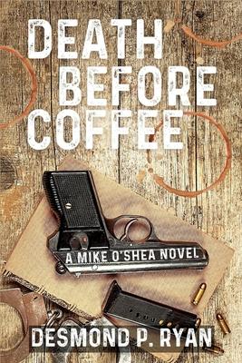 Death Before Coffee: A Mike O’Shea Novel