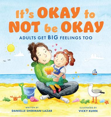 It’s Okay to Not Be Okay: Adults Get Big Feelings Too