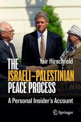 The Israeli-Palestinian Peace Process: A Personal Insider’s Account