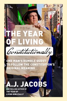 The Year of Living Constitutionally: One Man’s Humble Quest to Follow the Constitution’s Original Meaning