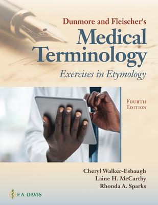Dunmore and Fleischer’s Medical Terminology: Exercises in Etymology