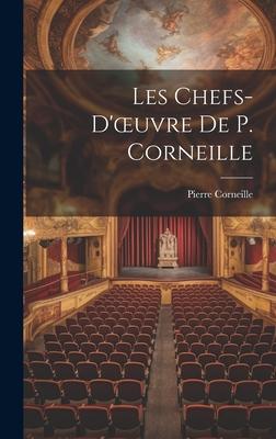 Les Chefs-D’oeuvre De P. Corneille