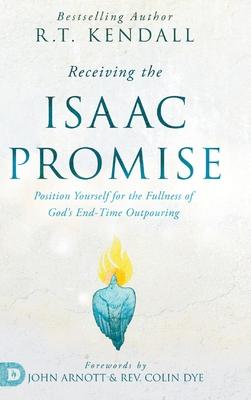 Receiving the Isaac Promise: Position Yourself for the Fullness of God’s End-Time Outpouring