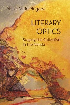 Literary Optics: Staging the Collective in the Nahda