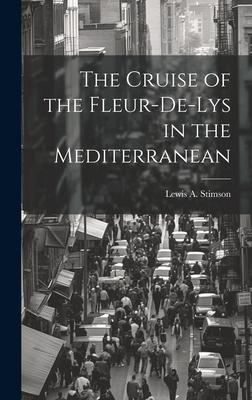 The Cruise of the Fleur-De-Lys in the Mediterranean