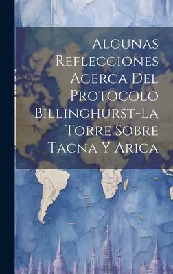 Algunas Reflecciones Acerca Del Protocolo Billinghurst-La Torre Sobre Tacna Y Arica