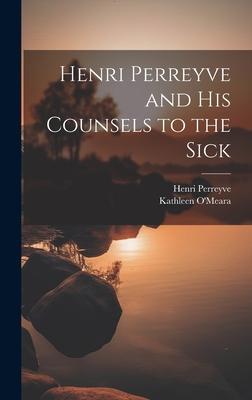 Henri Perreyve and His Counsels to the Sick
