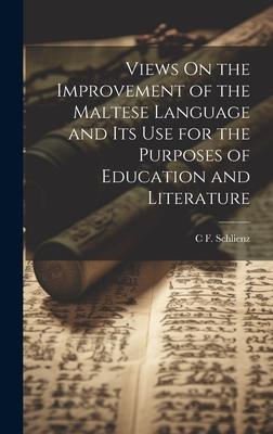 Views On the Improvement of the Maltese Language and Its Use for the Purposes of Education and Literature