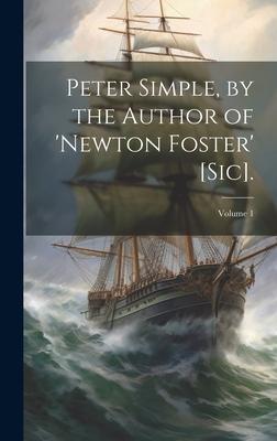 Peter Simple, by the Author of ’newton Foster’ [Sic].; Volume 1
