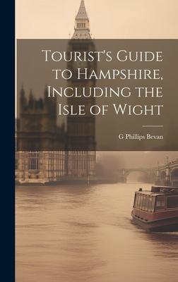 Tourist’s Guide to Hampshire, Including the Isle of Wight