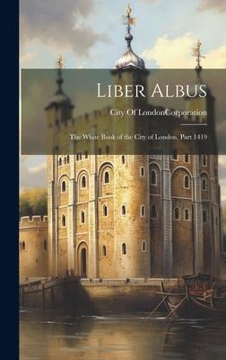 Liber Albus: The White Book of the City of London, Part 1419