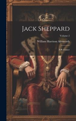 Jack Sheppard: A Romance; Volume 2