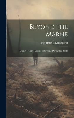 Beyond the Marne: Quincy--Huiry--Voisins Before and During the Battle