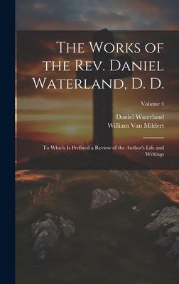 The Works of the Rev. Daniel Waterland, D. D.: To Which Is Prefixed a Review of the Author’s Life and Writings; Volume 4