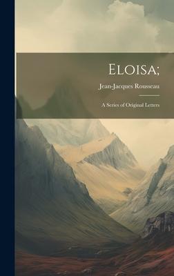 Eloisa;: A Series of Original Letters